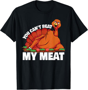 You Can't Beat My Meat Naughty Thanksgiving Turkey T-Shirt - T-Shirt | Black