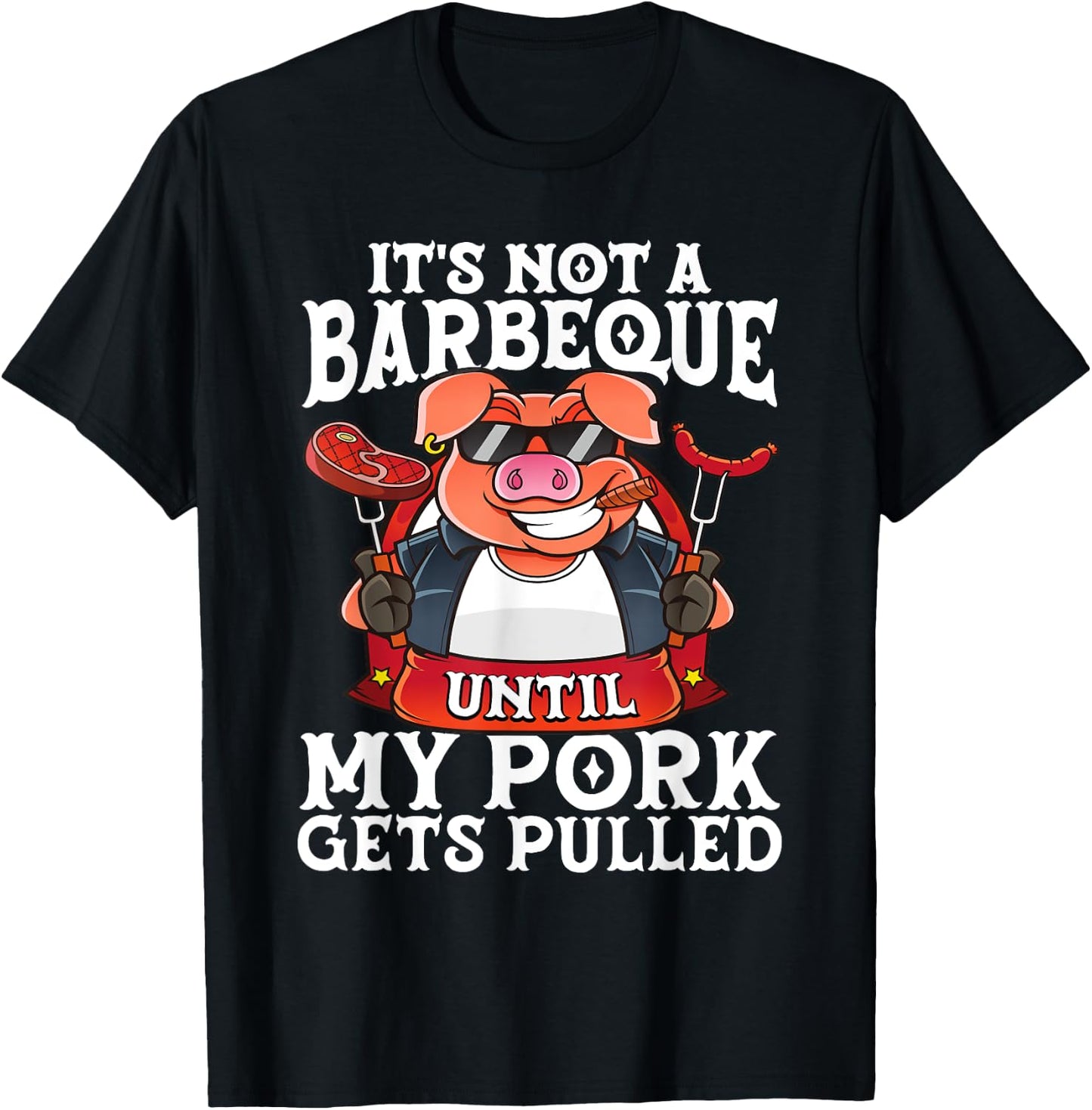 It's Not A Barbeque Until My Pork Gets Pulled Funny BBQ Dad T-Shirt - T-Shirt | Black