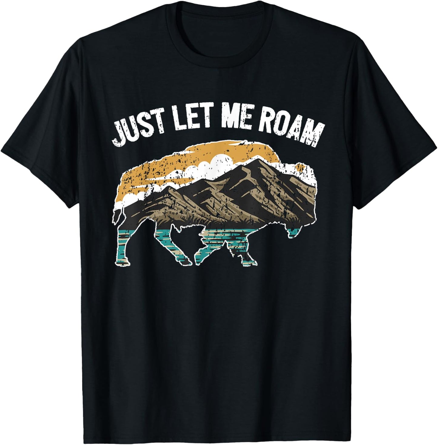 Buffalo Wild Animal I Just Let Me Roam I Bison T-Shirt - T-Shirt | Black
