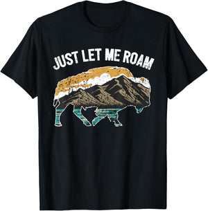 Buffalo Wild Animal I Just Let Me Roam I Bison T-Shirt - T-Shirt | Black