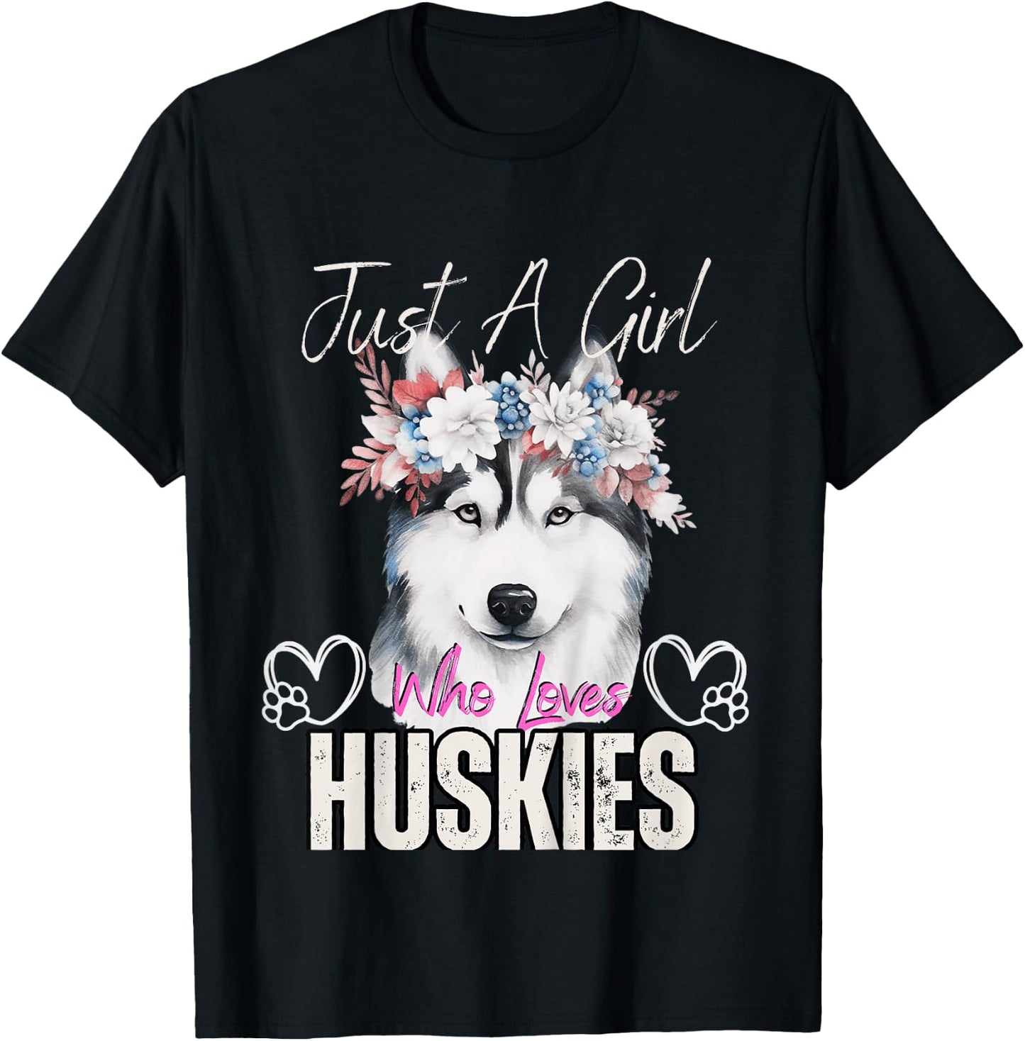 Just A Girl Who Loves Huskies Funny Huskies Lovers Girls T-Shirt - T-Shirt | Black