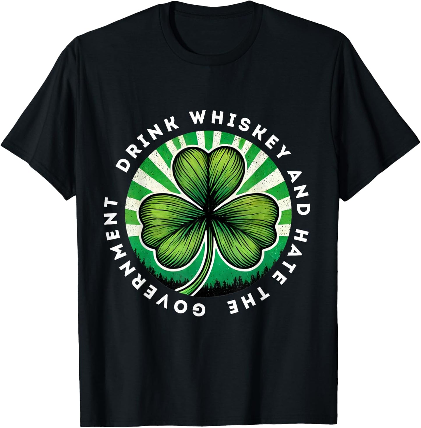 Drink Whiskey And Hate The Government Irish Shamrock T-Shirt - T-Shirt | Black