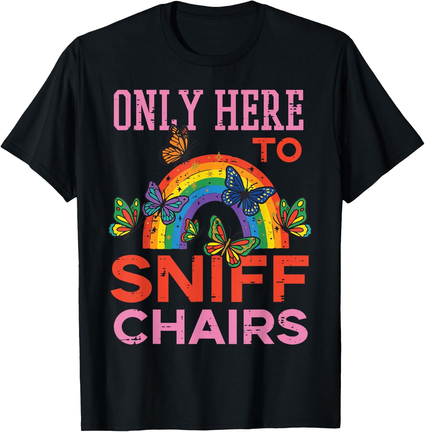 Only Here to Sniff Chairs Funny Inappropriate Men Women T-Shirt - T-Shirt | Black