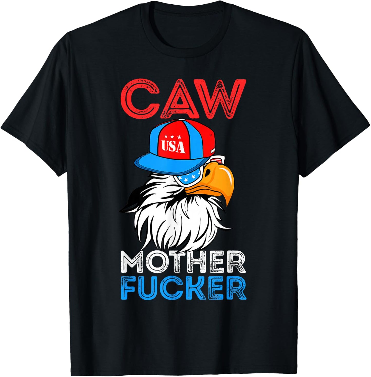 Caw Mother Fucker Funny 4th Of July Independence Day T-Shirt - T-Shirt | Black