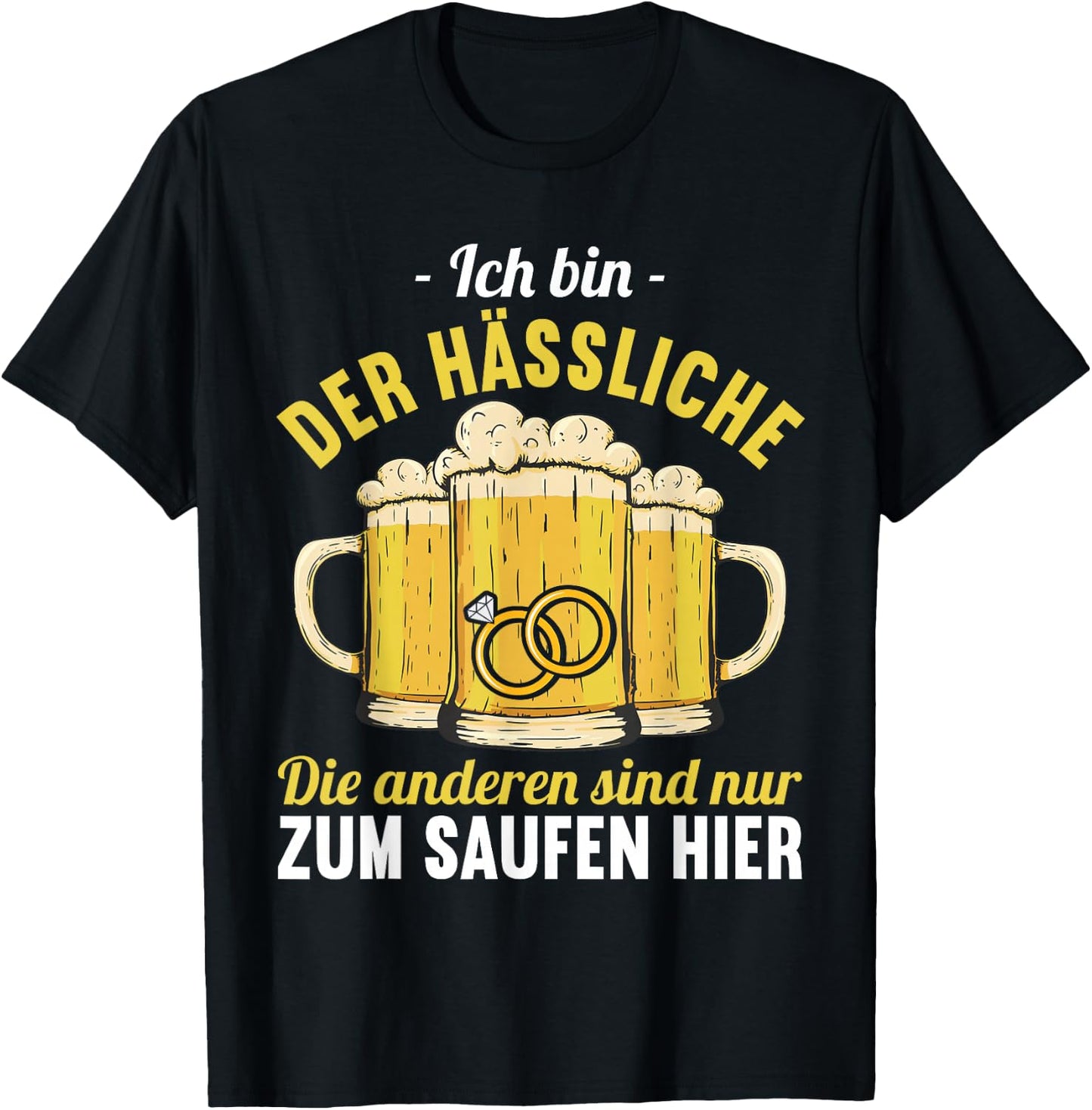 der Hässliche heiratet wir saufen JGA Junggesellenabschied T-Shirt - T-Shirt | Black