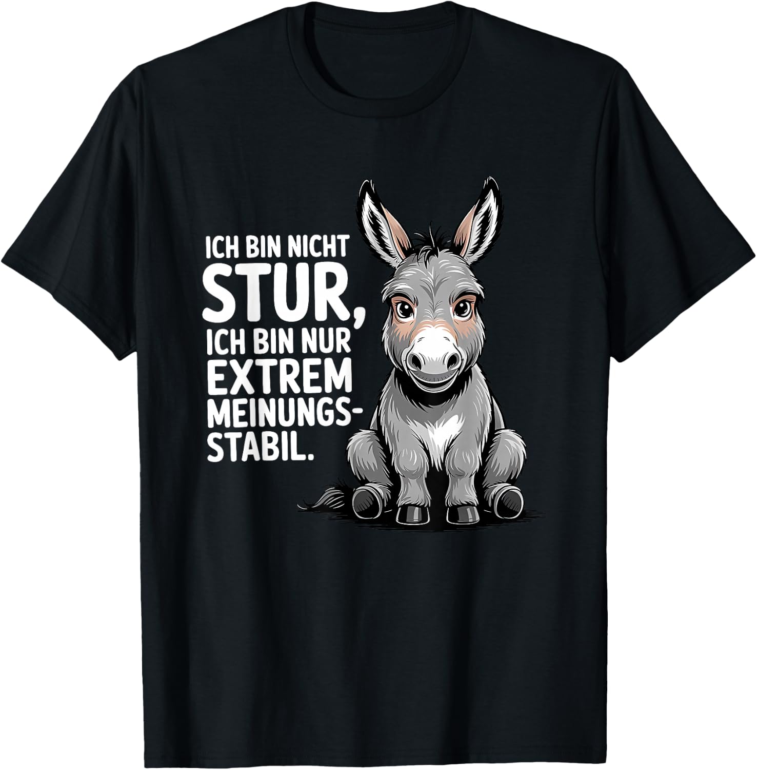 ich Bin Nicht stur ich Bin nur extrem meinungs stabil T-Shirt - T-Shirt | Black