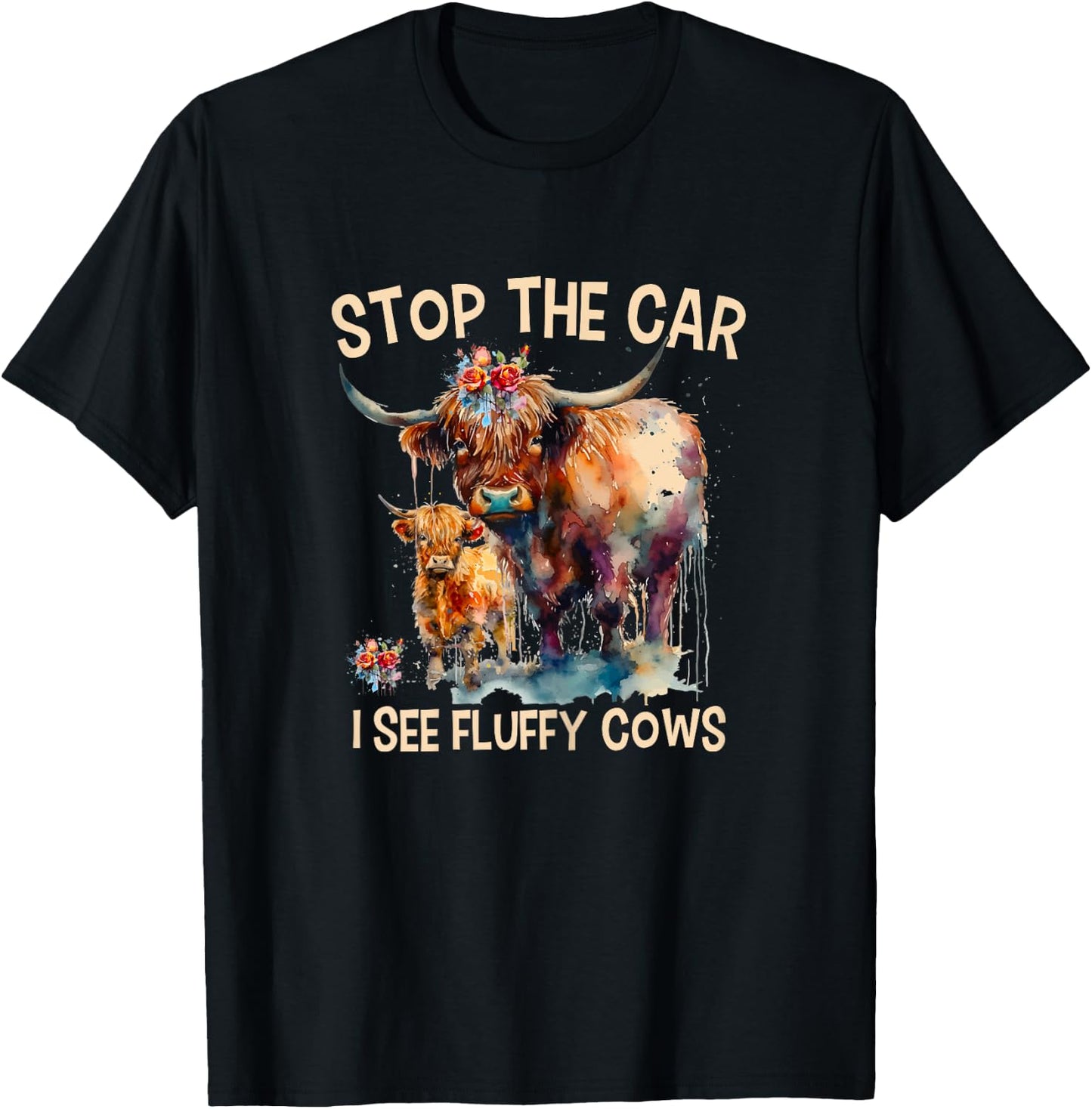Stop The Car I See Fluffy Cows Highland Cow Breeder T-Shirt - T-Shirt | Black