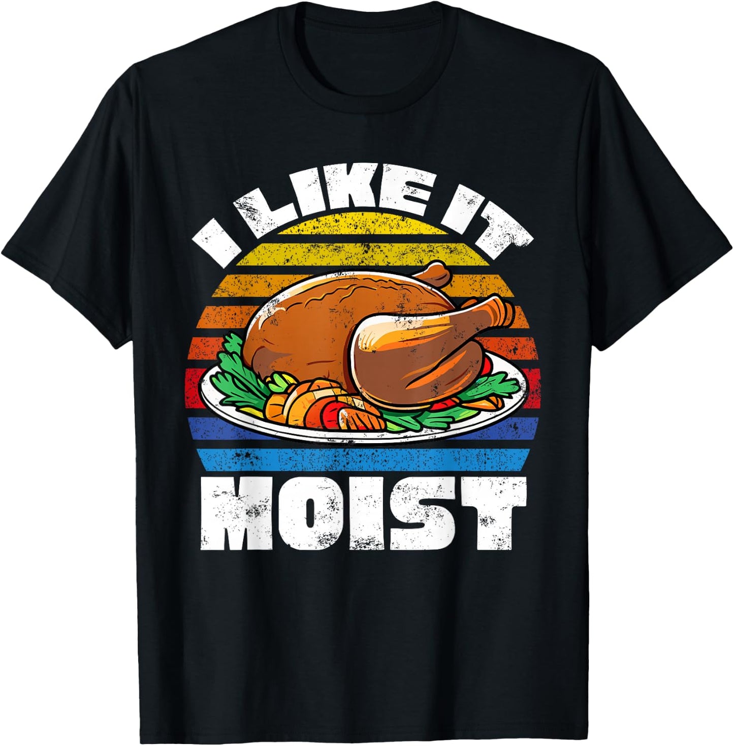 Funny Thanksgiving Costume Turkey Day Gifts Like It Moist T-Shirt - T-Shirt | Black