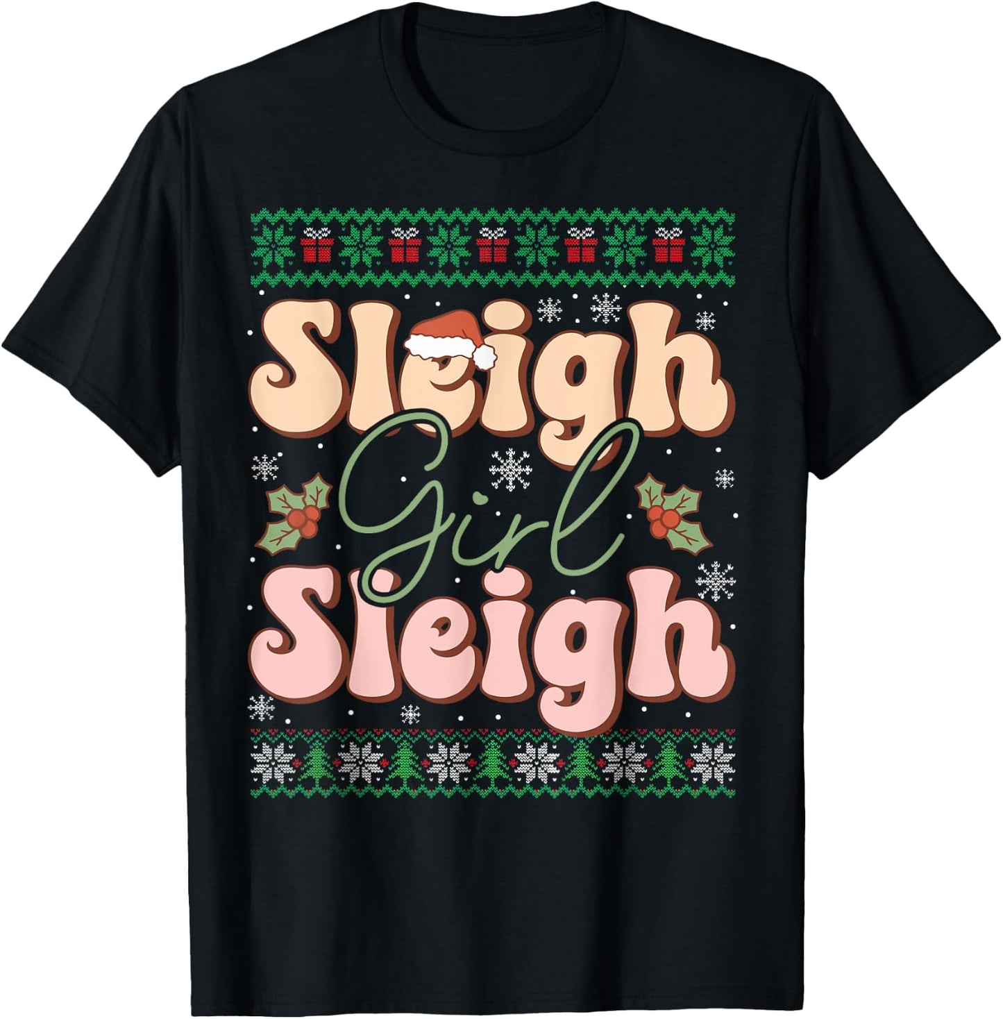 Sleigh Girl Sleigh Christmas Ugly Sweater Christmas T-Shirt - T-Shirt | Black