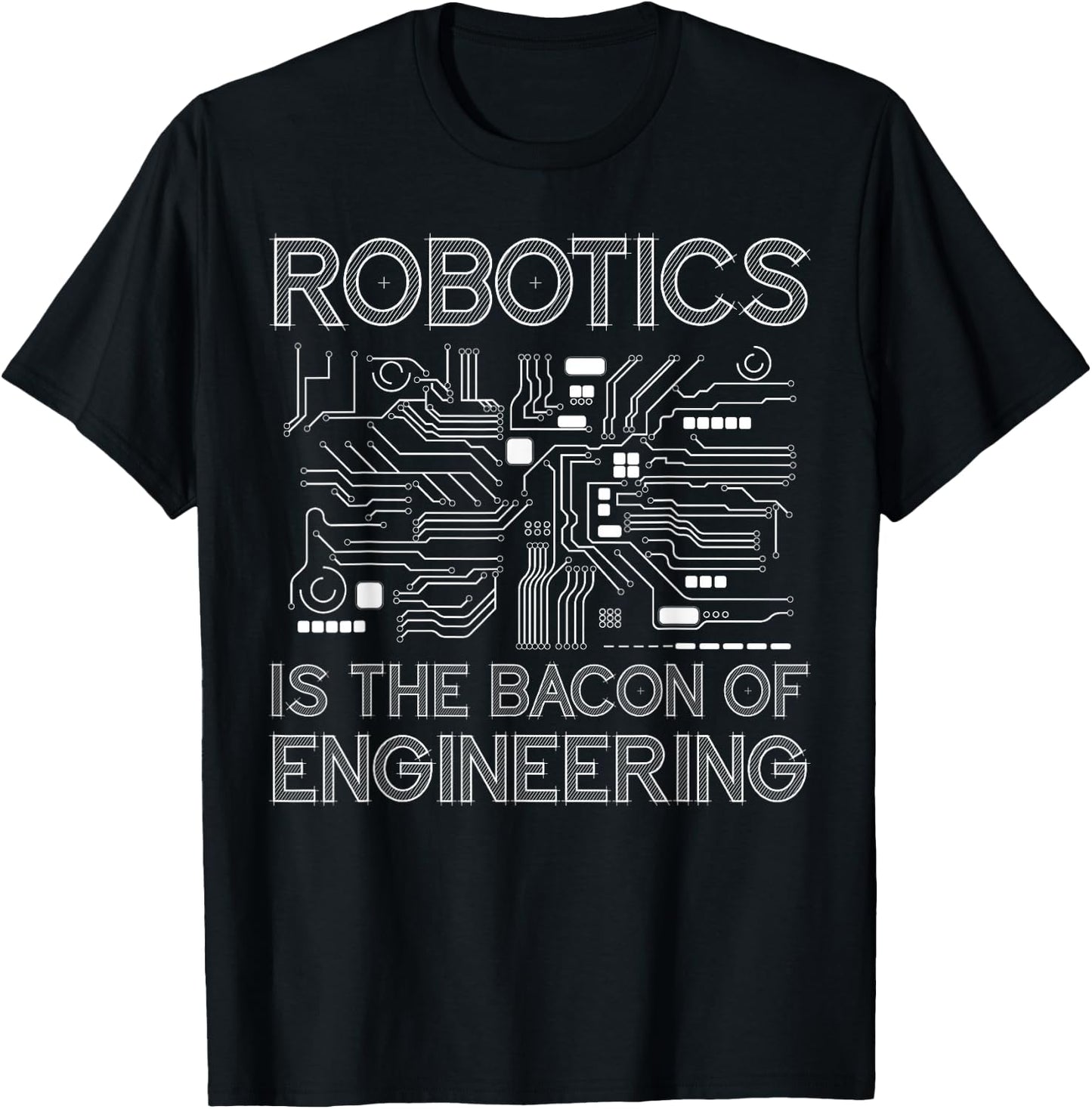 Robot Robotics Engineer Bacon Robotics Is The Bacon Of T-Shirt - T-Shirt | Black