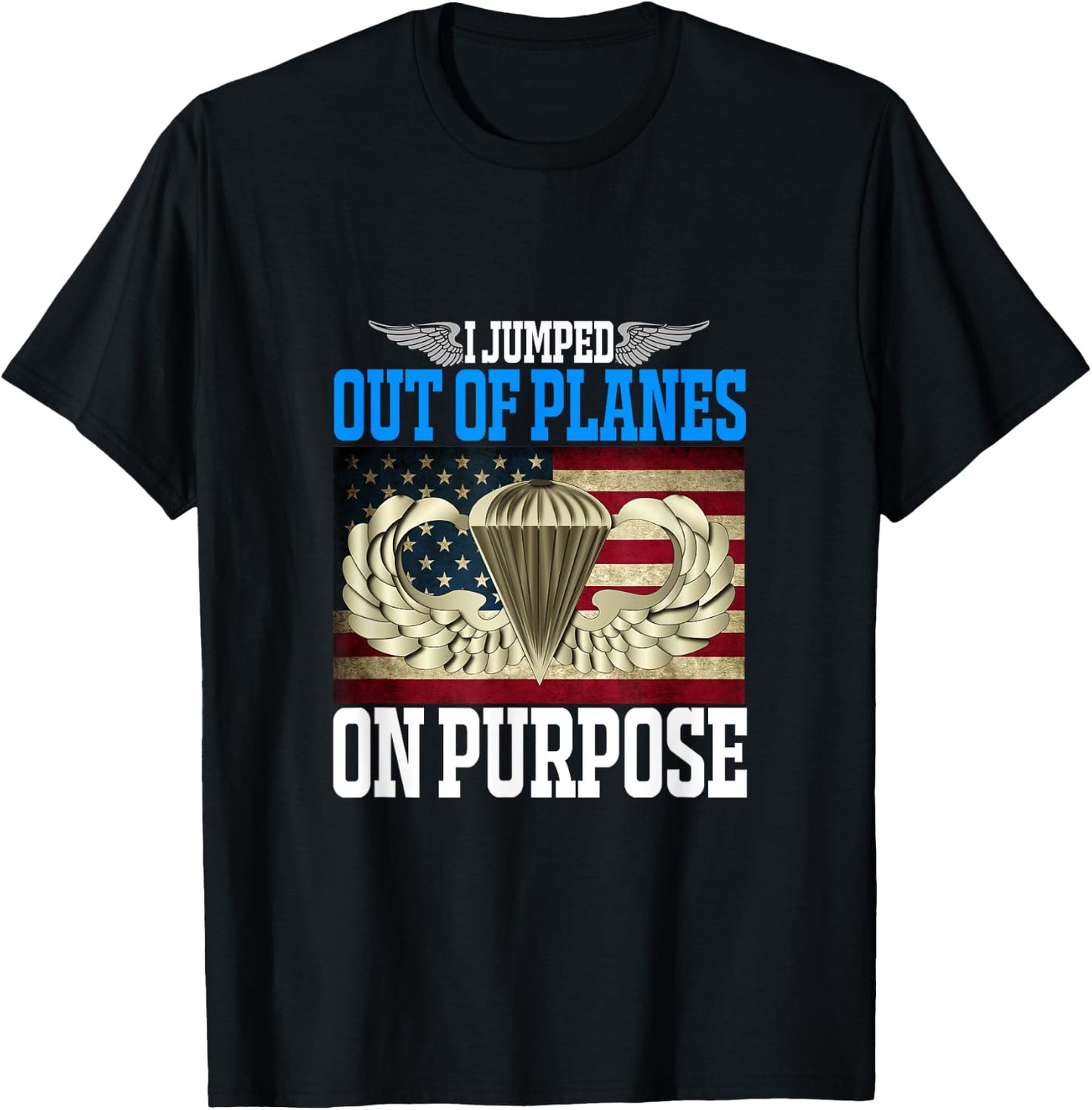 I Jumped Out Of Planes On Purpose Funny Airborne T-Shirt - T-Shirt | Black