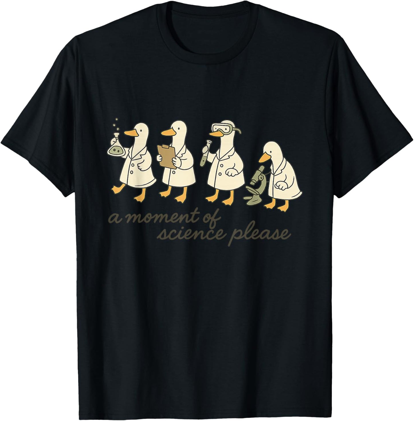 A Moment of Science Please Funny Goose Design T-Shirt - T-Shirt | Black