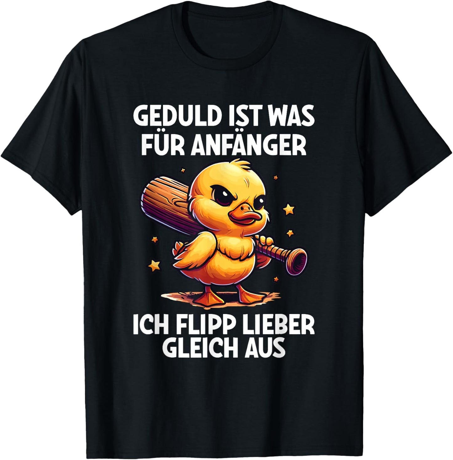 "Geduld Ist Für Anfänger Ich Flipp Ggleich Aus Ente Witzig , black T-Shirt - T-Shirt | Black