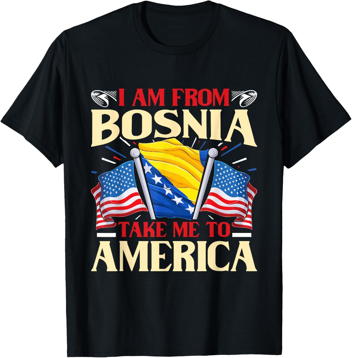 I am from Bosnia take me to America - Bosnien Herzegowina T-Shirt - T-Shirt | Black