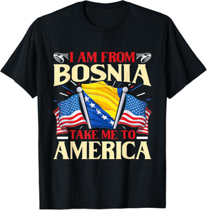 I am from Bosnia take me to America - Bosnien Herzegowina T-Shirt - T-Shirt | Black