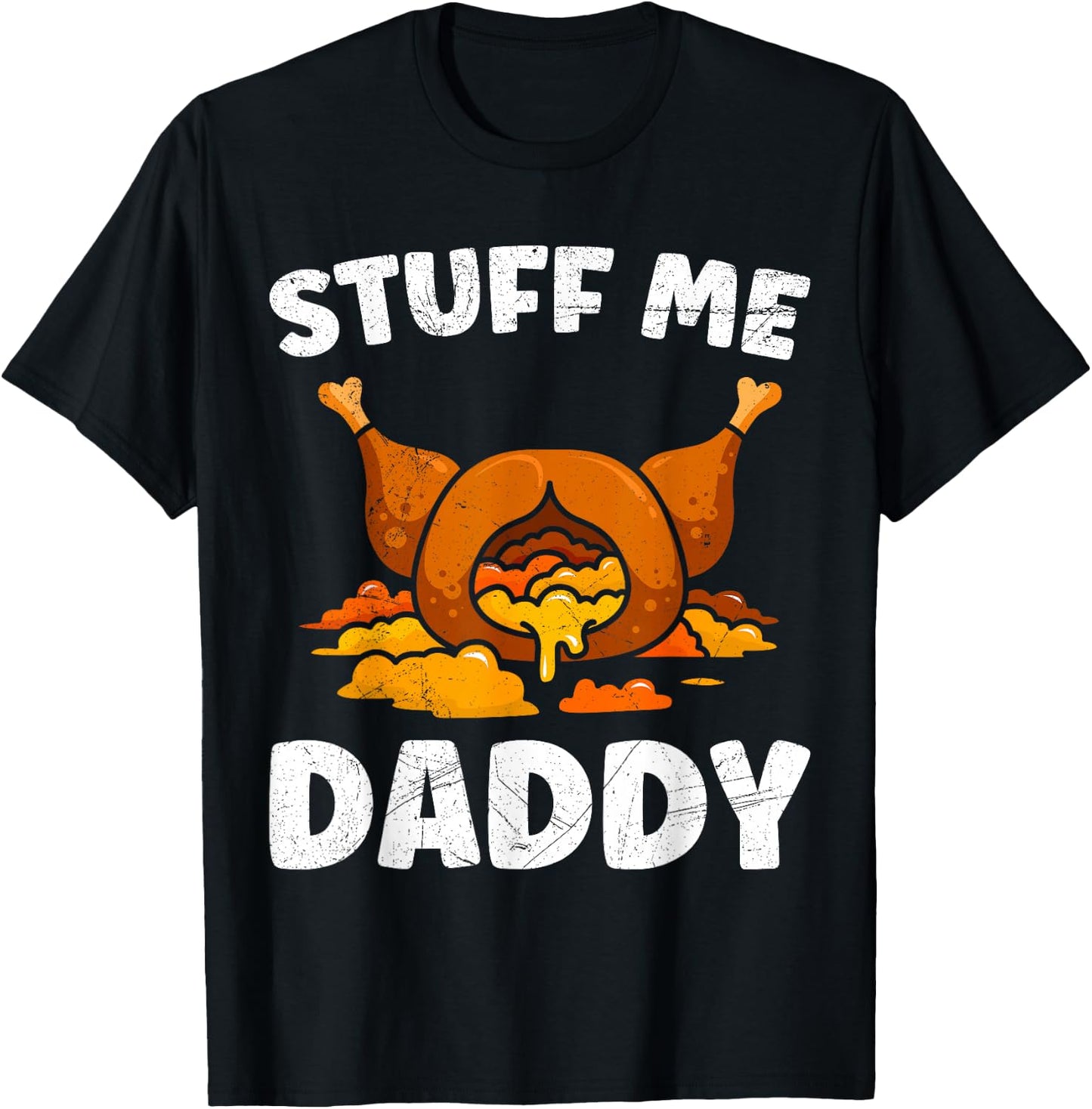 Thanksgiving Turkey Stuff Me Daddy Feast T-Shirt - T-Shirt | Black