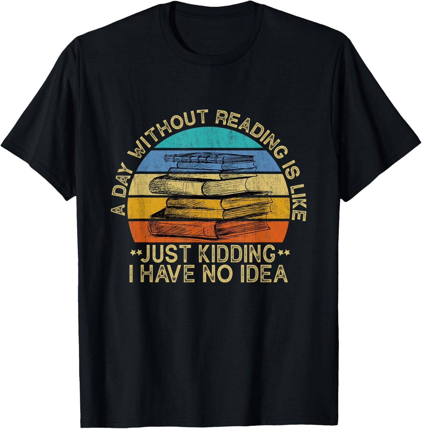 A Day Without Reading Is Like Book Lover Book Nerd Librarian T-Shirt - T-Shirt | Black