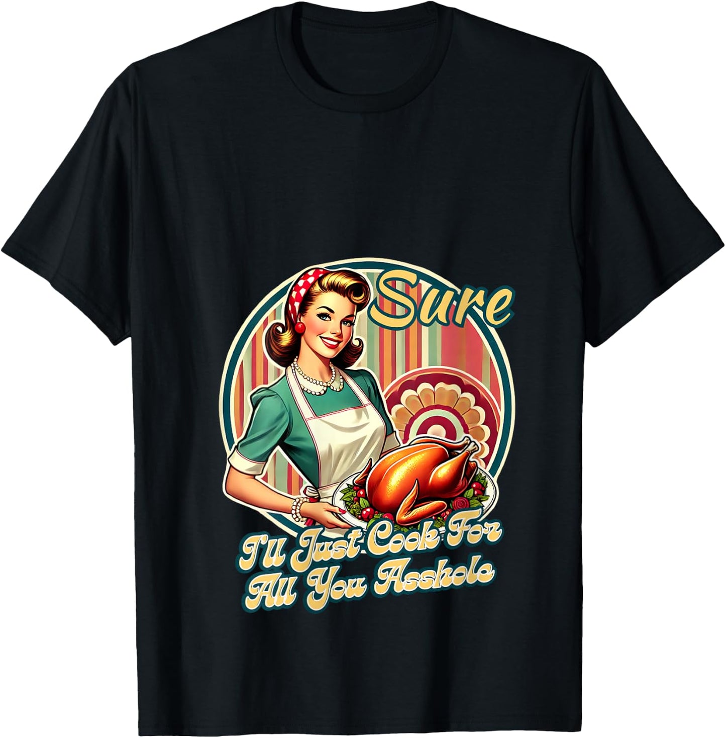 Sure I'll Just Cook For All You Asshole Lady Thanksgiving V-Neck T-Shirt - T-Shirt | Black