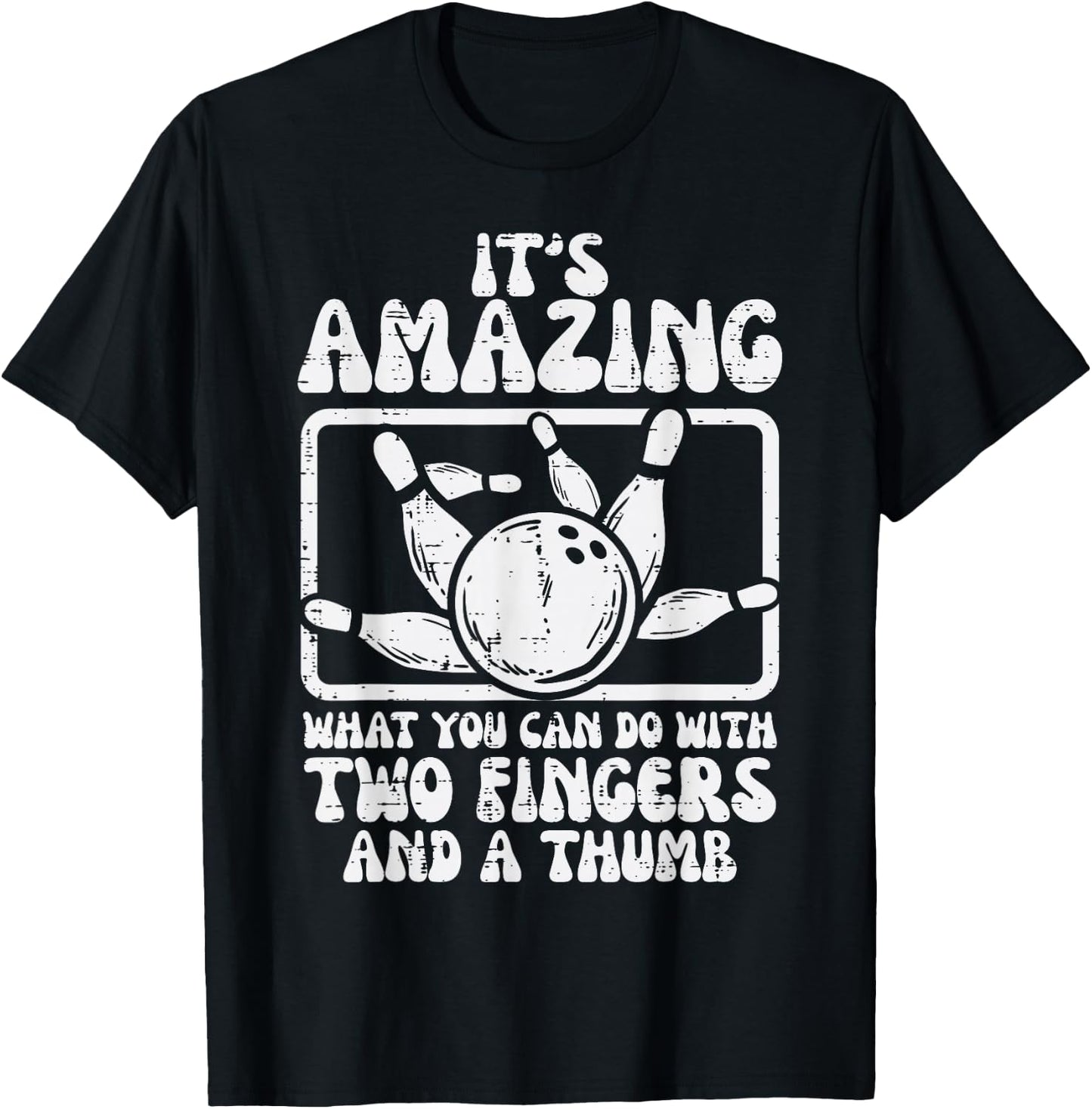 Amazing What You Can Do 2 Fingers Thumb Bowling Funny Bowler T-Shirt - T-Shirt | Black