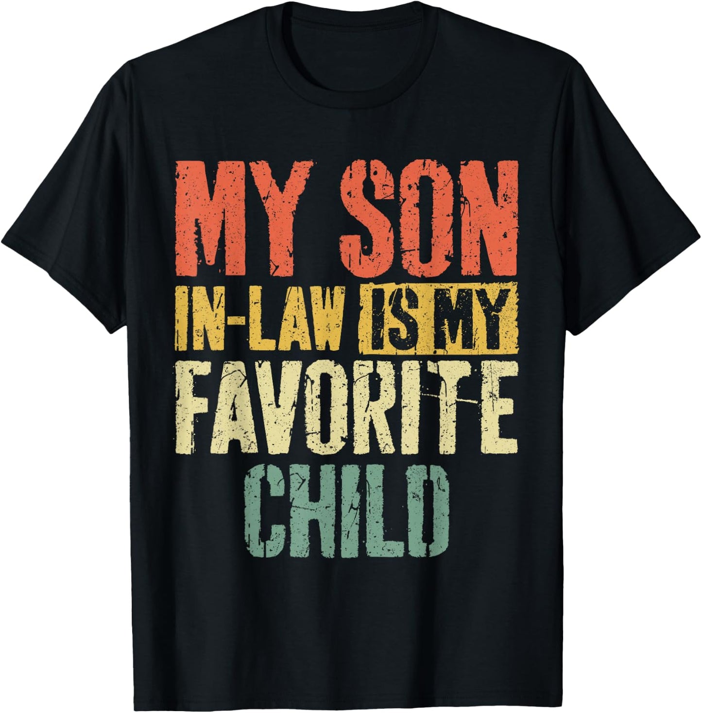My Son in Law is My Favorite Child Shirt Fathers Mothers Day T-Shirt - T-Shirt | Black