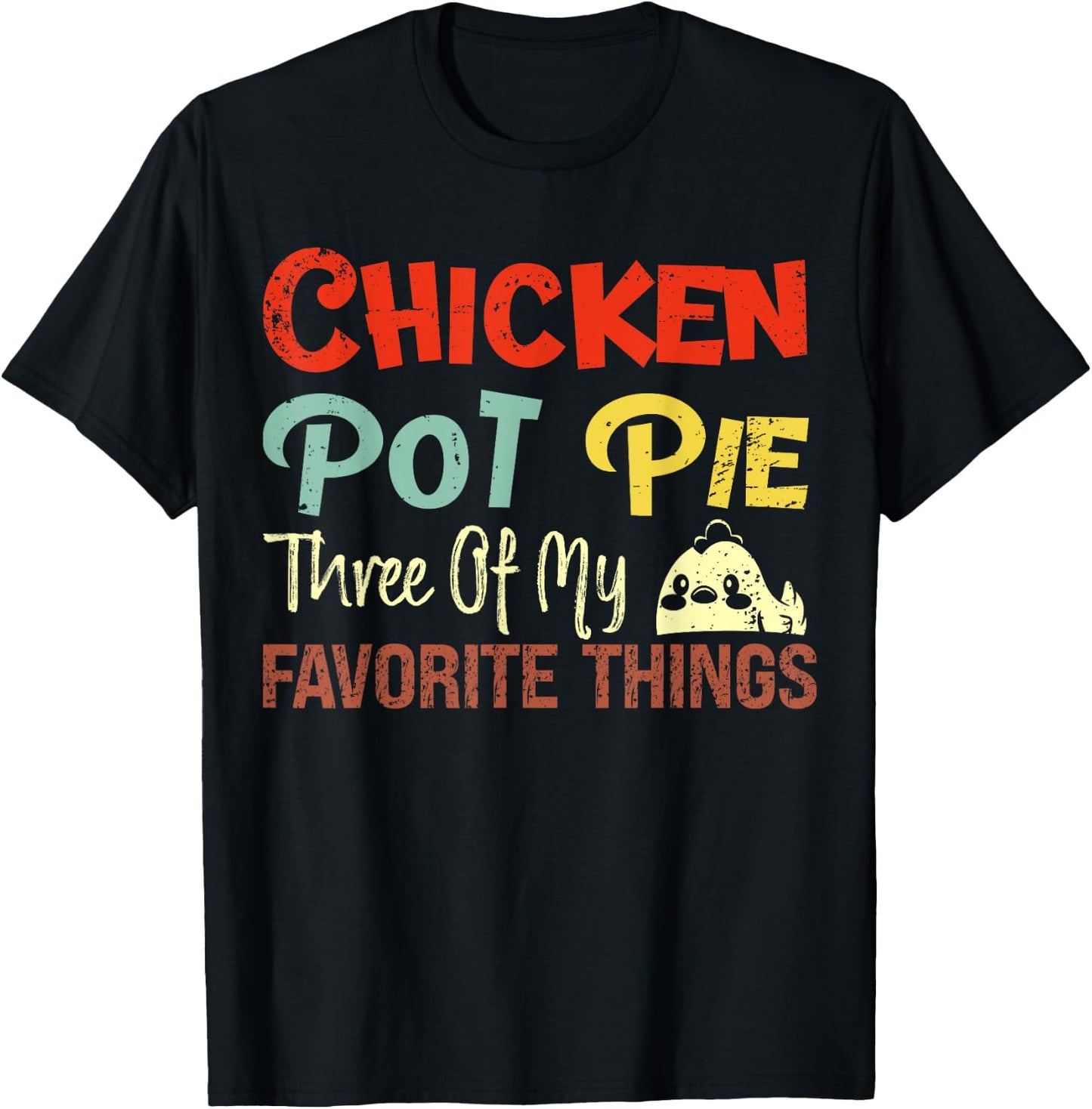 Chicken Pot Pie Three of My Favorite Things Funny Pot Pi T-Shirt - T-Shirt | Black