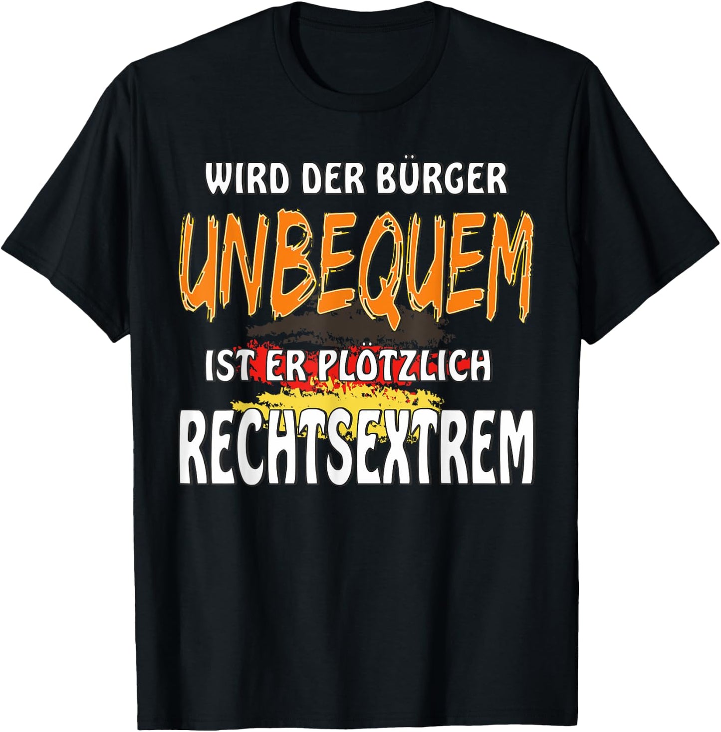 Wird der BüRGER Uncomfortable Resistance Politics Demonstration , black, s T-Shirt - T-Shirt | Black