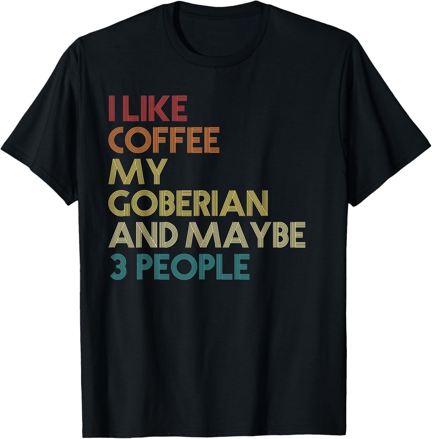 Goberian Dog Owner Coffee Lovers Quote Vintage Retro T-Shirt - T-Shirt | Black