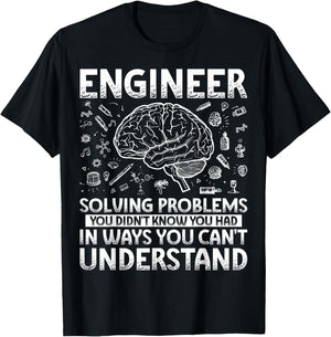 Engineering Gifts Apparel Women Kids. Funny Engineer Solving Problems You Didn't Know You Had In Ways You Can't Understand T-Shirt - T-Shirt | Black