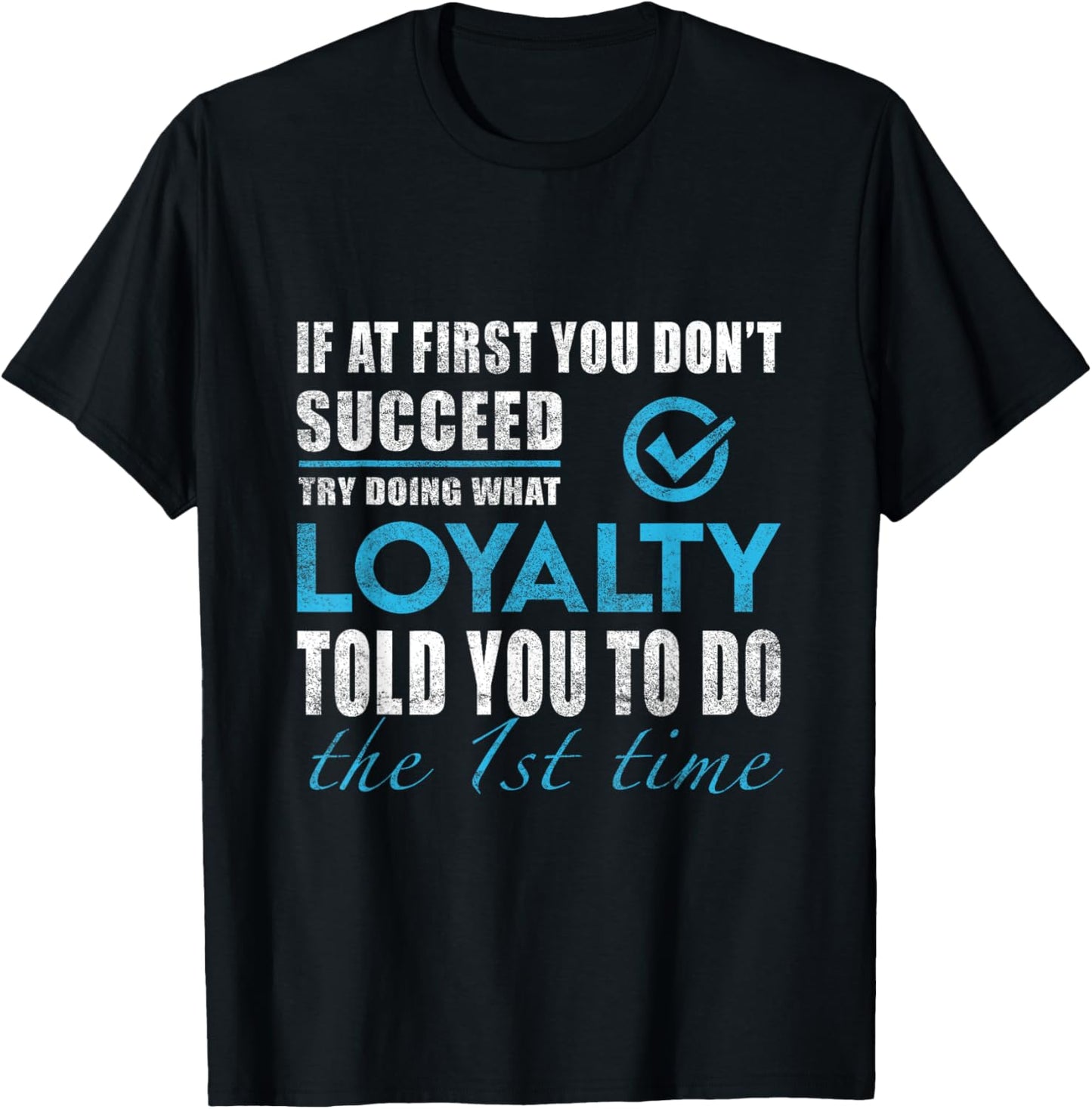 Loyalty Name - Try What Loyalty Told You To Do T-Shirt - T-Shirt | Black