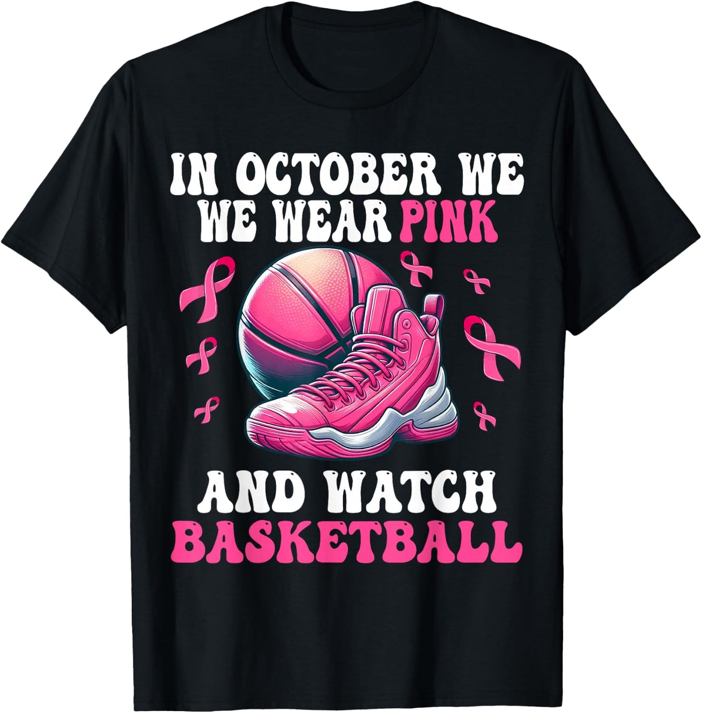 In October We Wear Pink And Watch basketball Breast Cancer T-Shirt - T-Shirt | Black