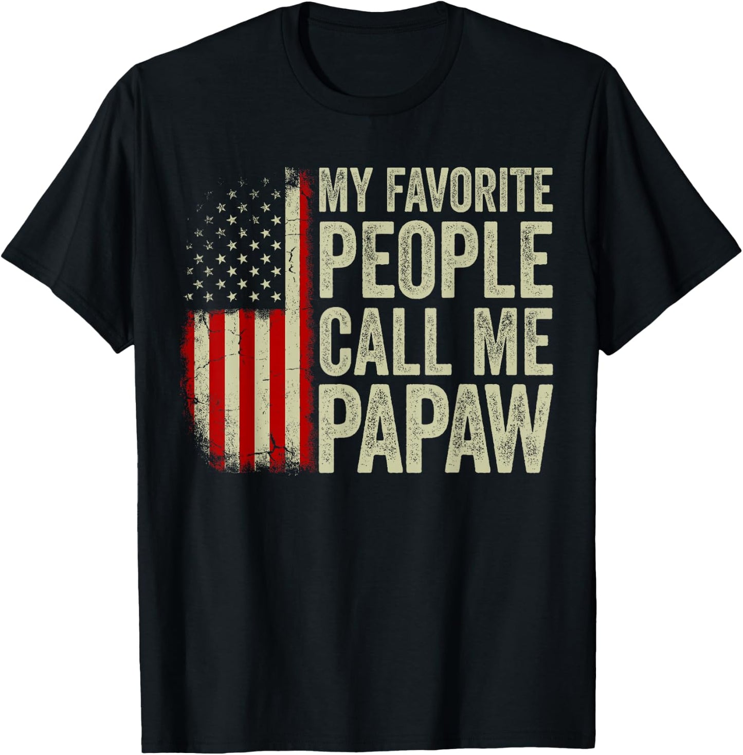 My Favorite People Call Me Papaw US Flag Fathers Day T-Shirt - T-Shirt | Black