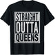 Straight Outta Queens Funny USA Travler Gift T-Shirt - T-Shirt | Black
