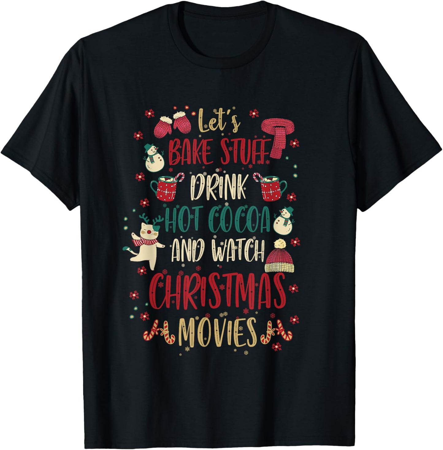 Let's Bake Stuff Drink Hot Cocoa Watch Christmas Movies Gift T-Shirt - T-Shirt | Black