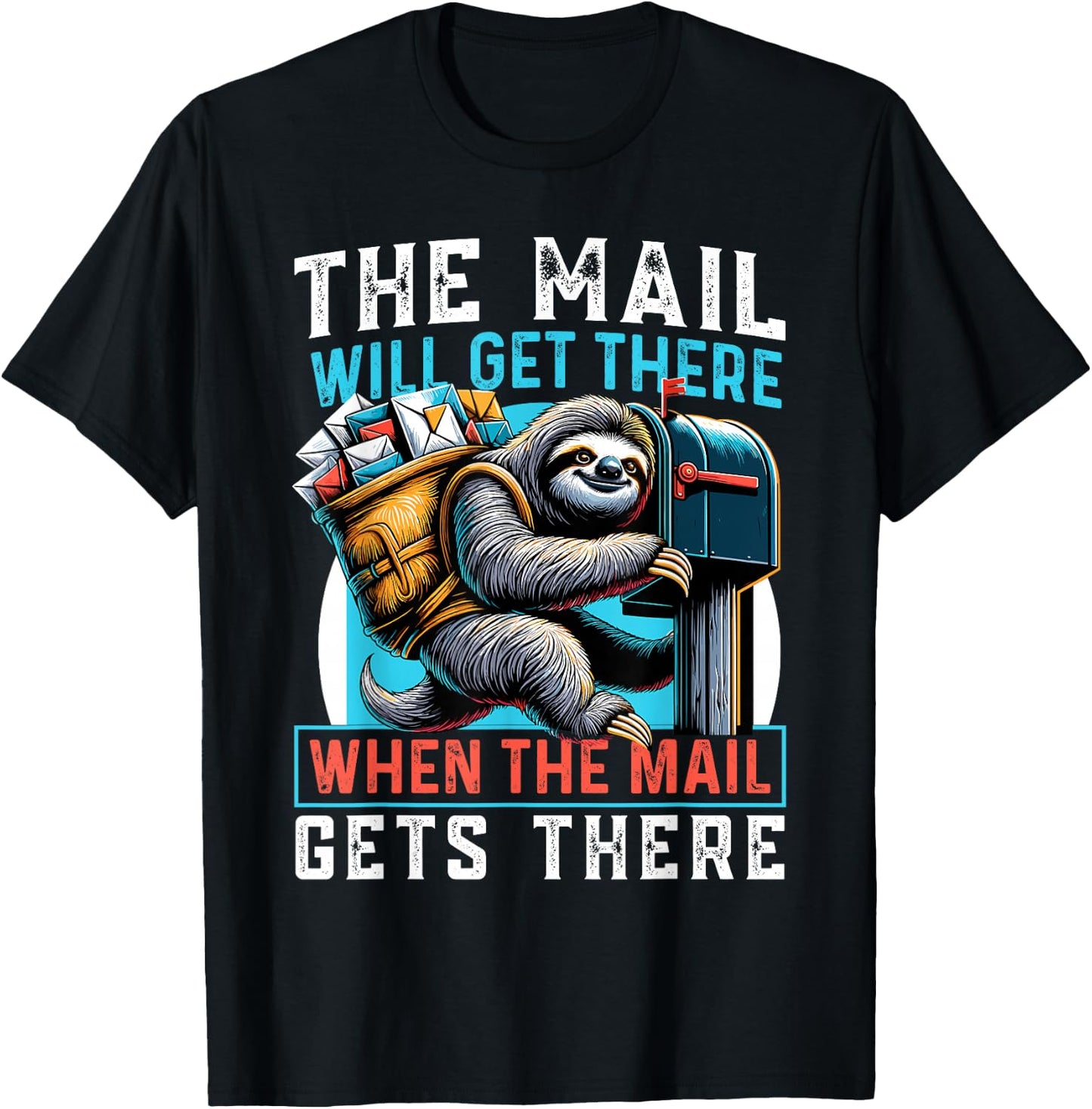 The Mail Will Get There Shirt Funny Sloth Postal Worker T-Shirt - T-Shirt | Black