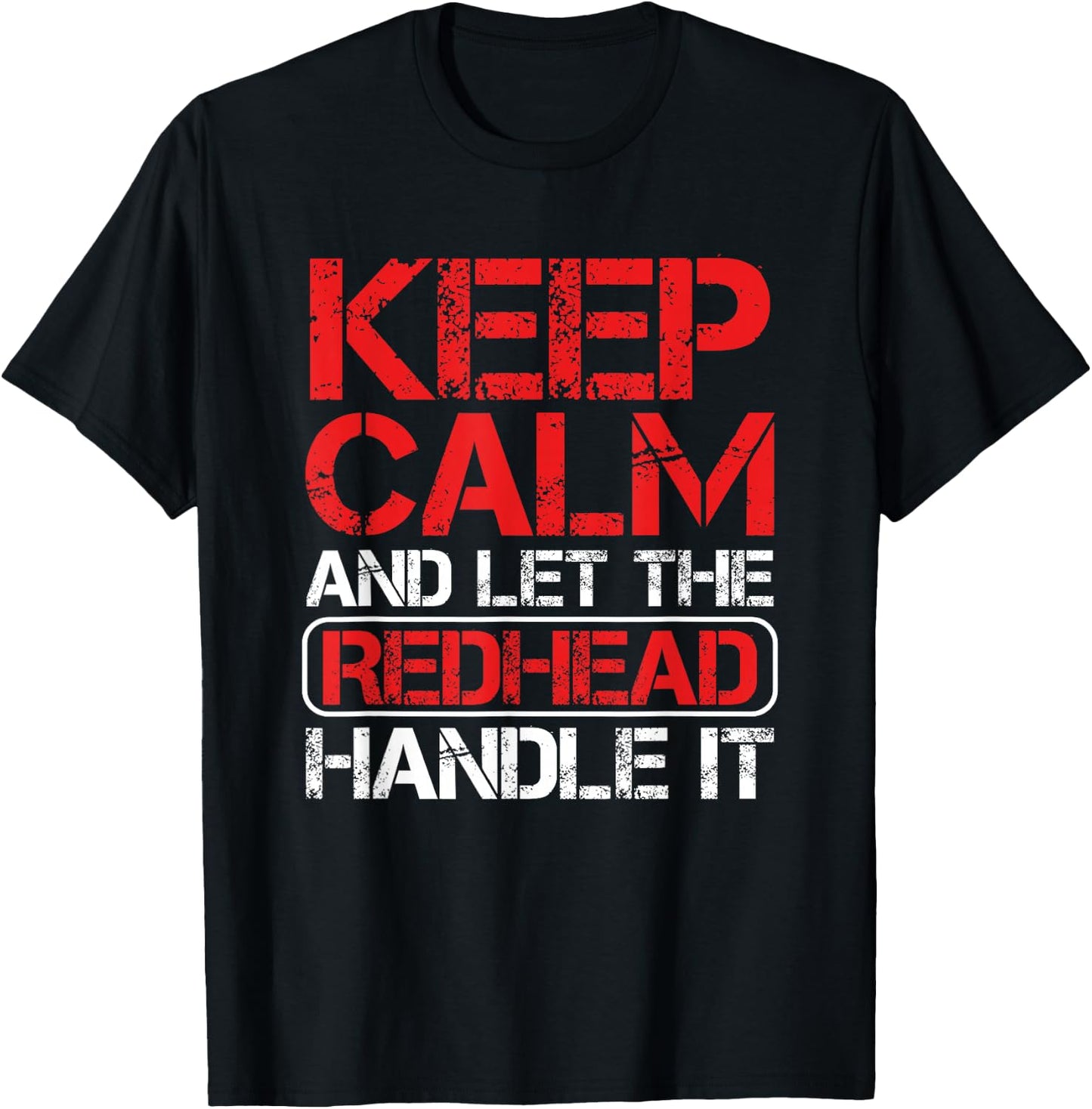 Ginger Redhead Irish Keep Calm And Let The Redhead Handle It T-Shirt - T-Shirt | Black