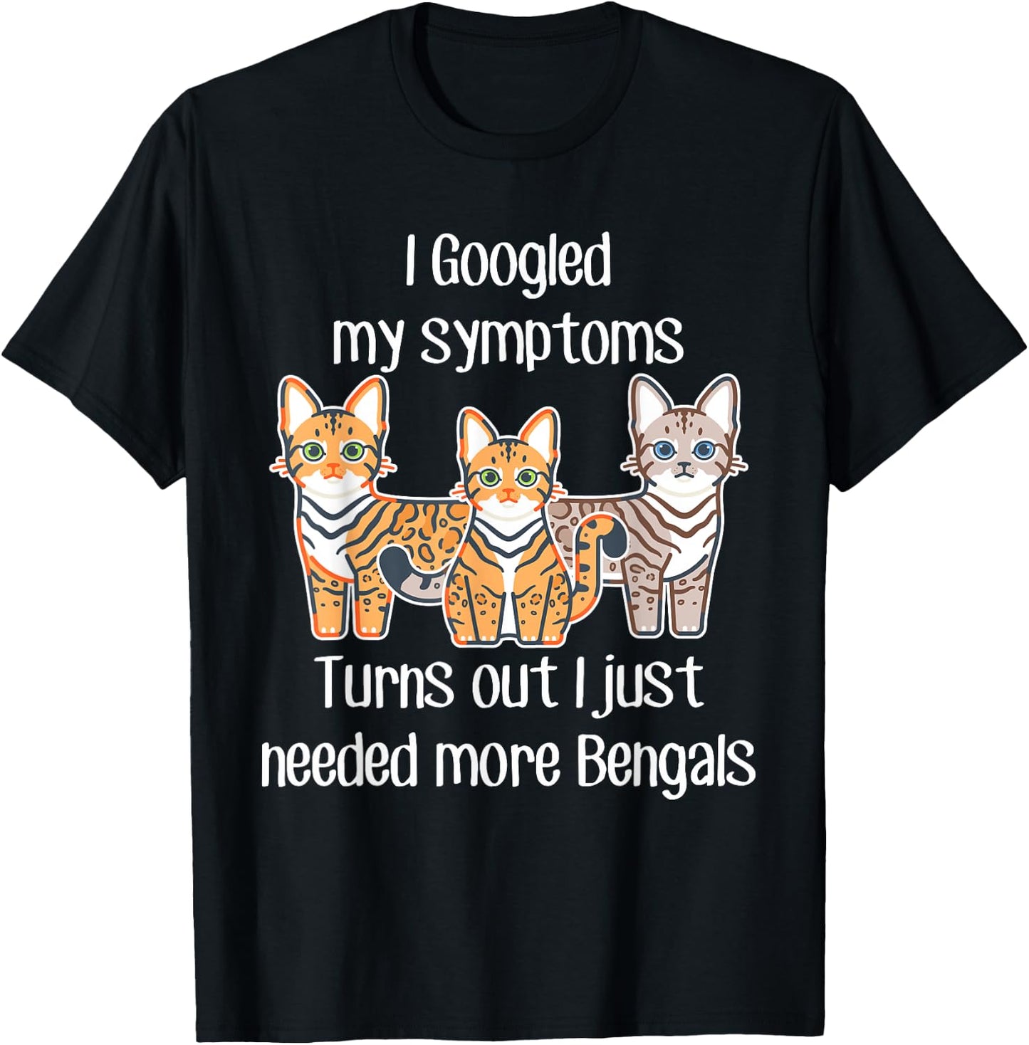 Bengal Cat Need More, Funny Cute Pet Lover Snow Bengal Mom T-Shirt - T-Shirt | Black
