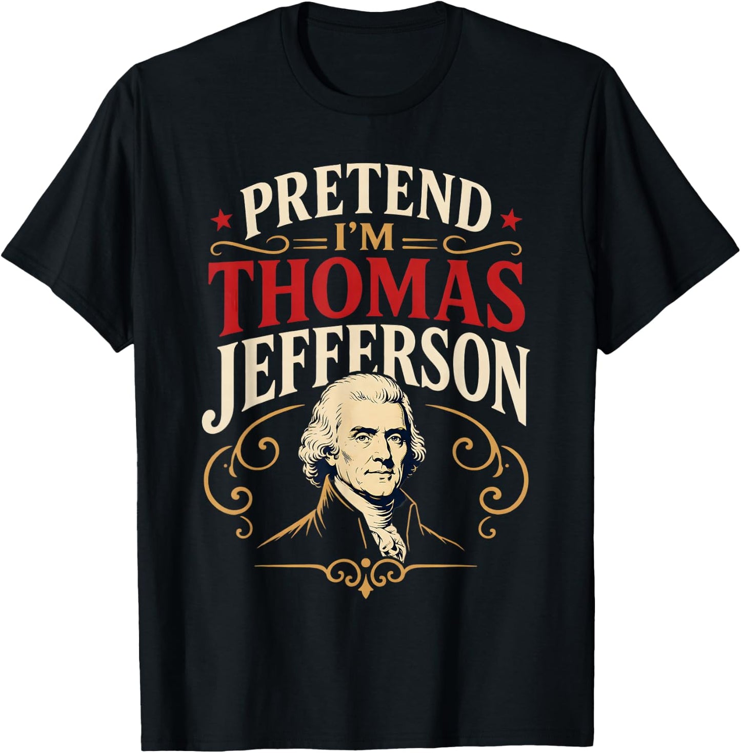 Pretend I'm Thomas Jefferson Historical Figure Costume T-Shirt - T-Shirt | Black