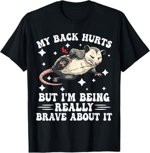 My Back Hurts but I'm Being Really Brave About it Humorous T-Shirt - T-Shirt | Black