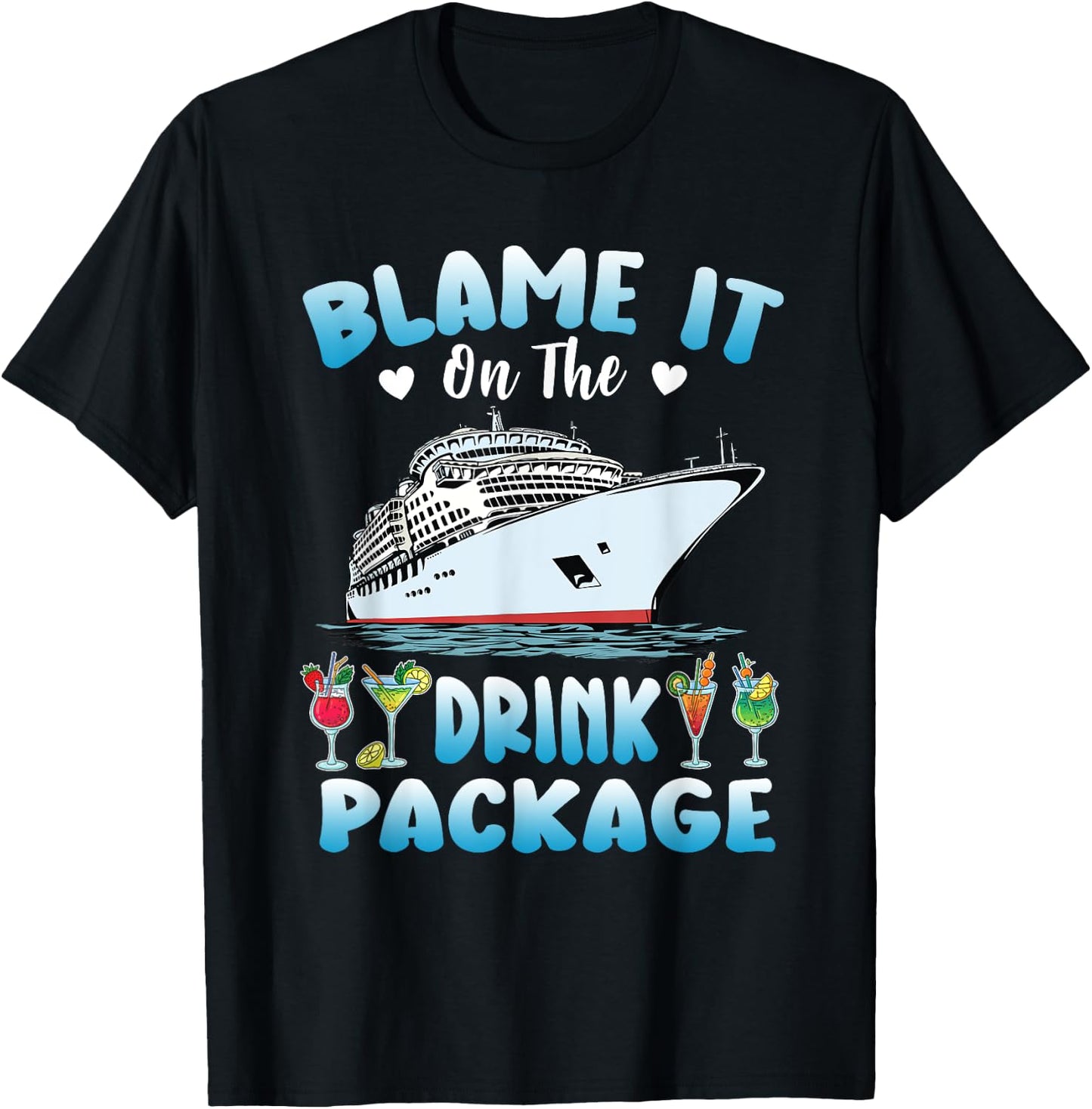 Cruise Blame It On The Drink Package Drinking Booze Beach Men Women T-Shirt - T-Shirt | Black