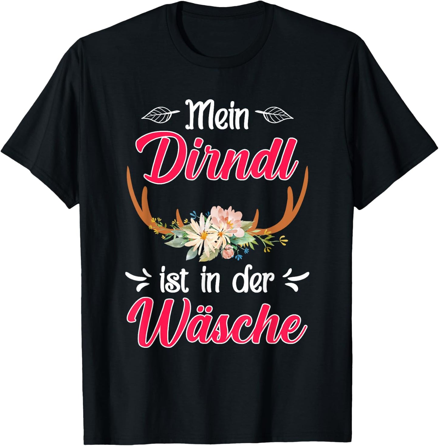 with German Text "Mein Dirndl ist in der Wäsche" (My Dirndl, black T-Shirt - T-Shirt | Black