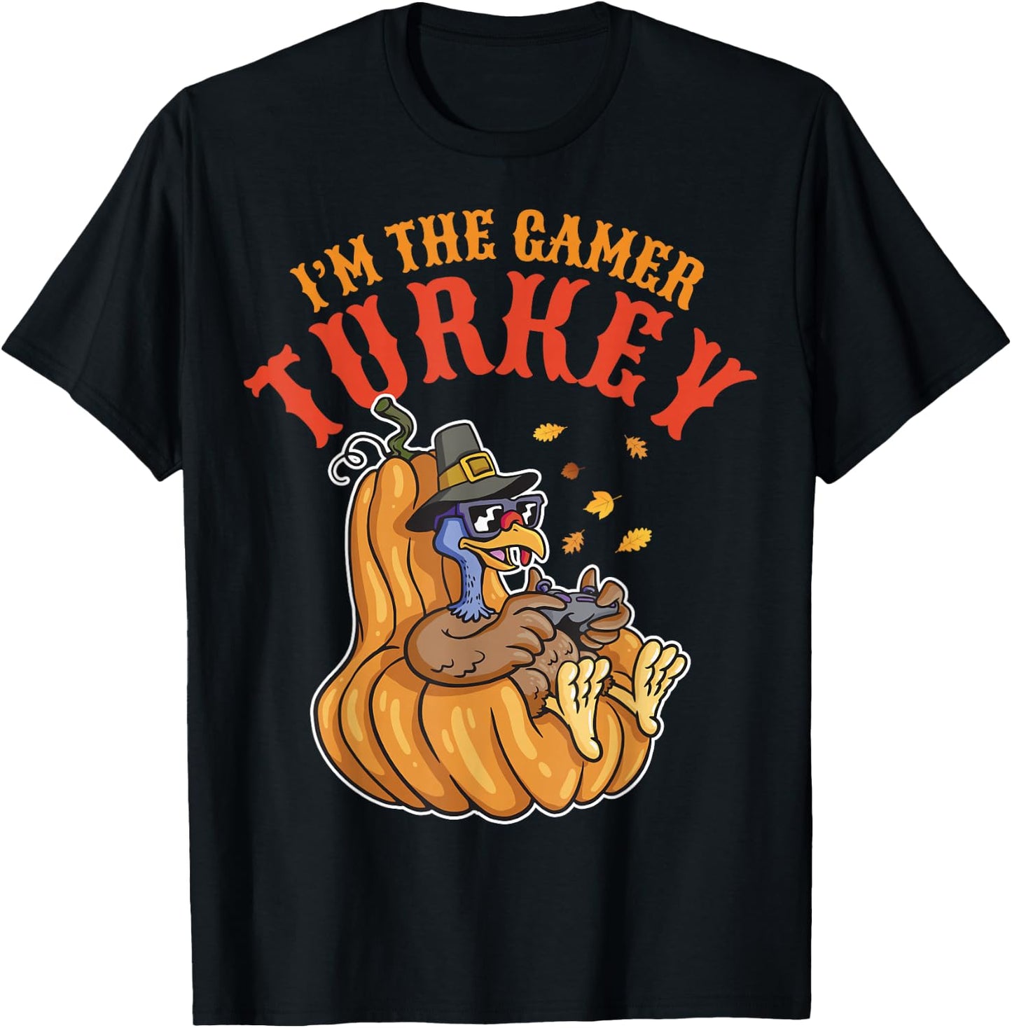 I'm the Gamer Turkey 2024 Thanksgiving Family Autumn Fall T-Shirt - T-Shirt | Black