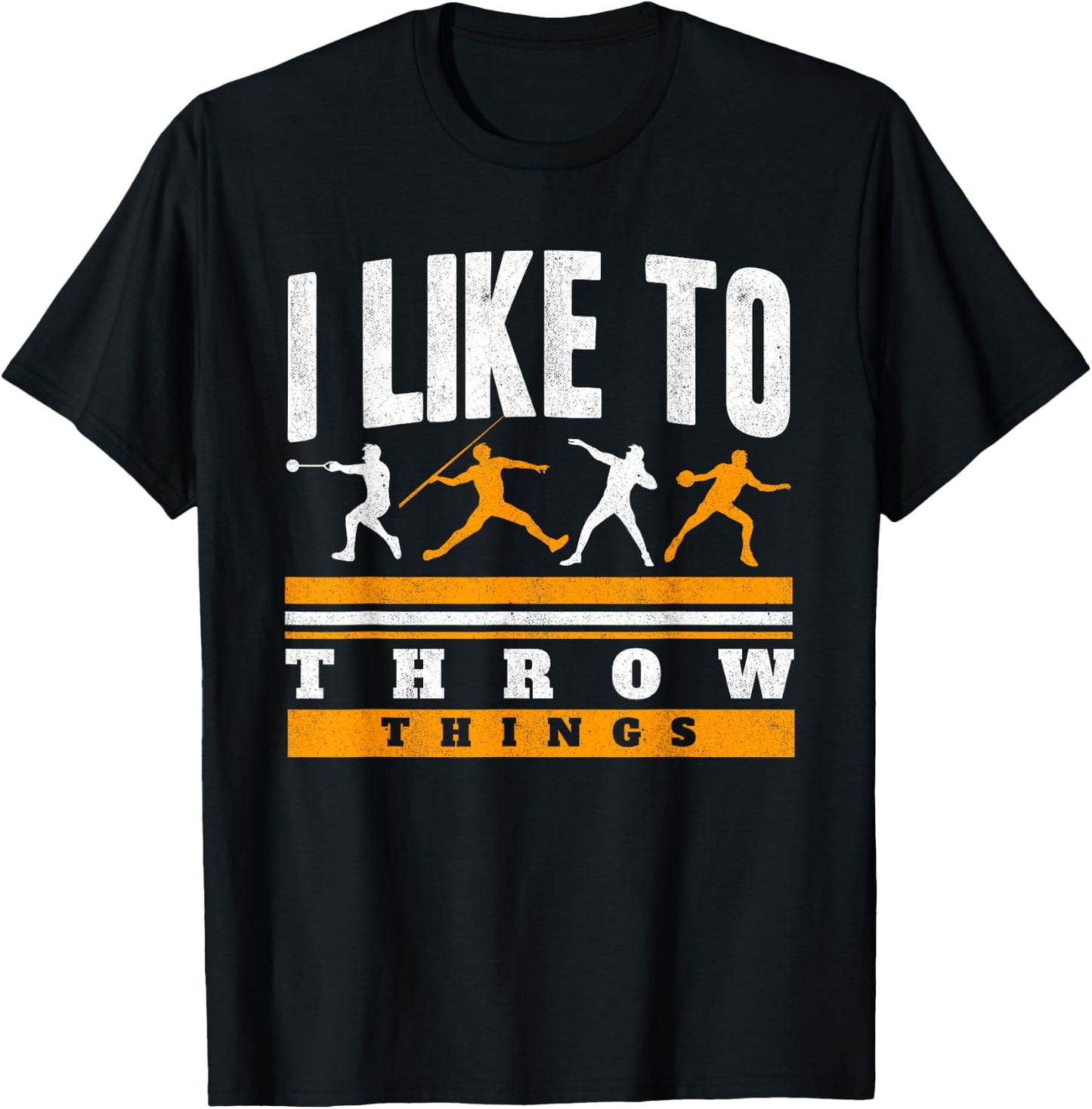 I Like To Throw Things Track And Field Thrower Shot Put T-Shirt - T-Shirt | Black