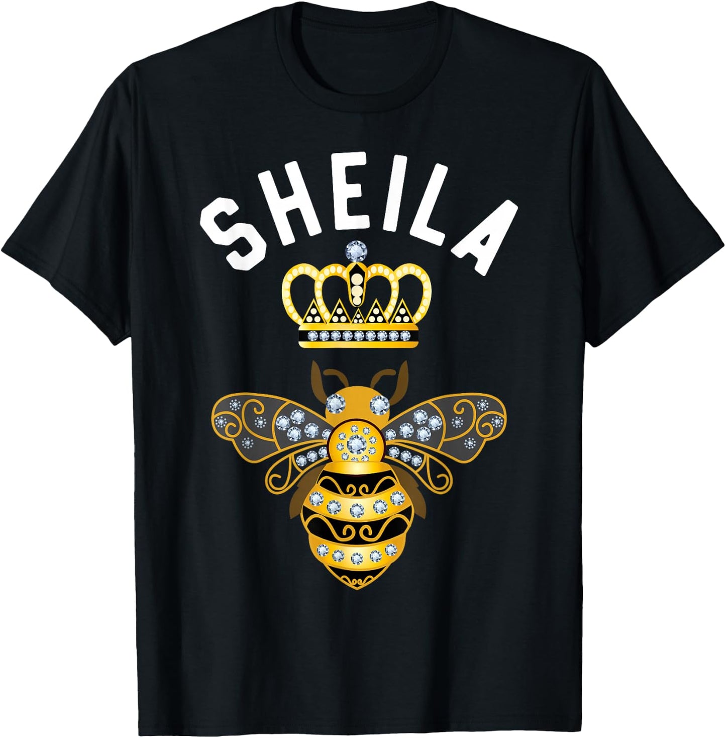 Sheila Name Sheila Birthday Gifts Queen Crown Bee Sheila T-Shirt - T-Shirt | Black