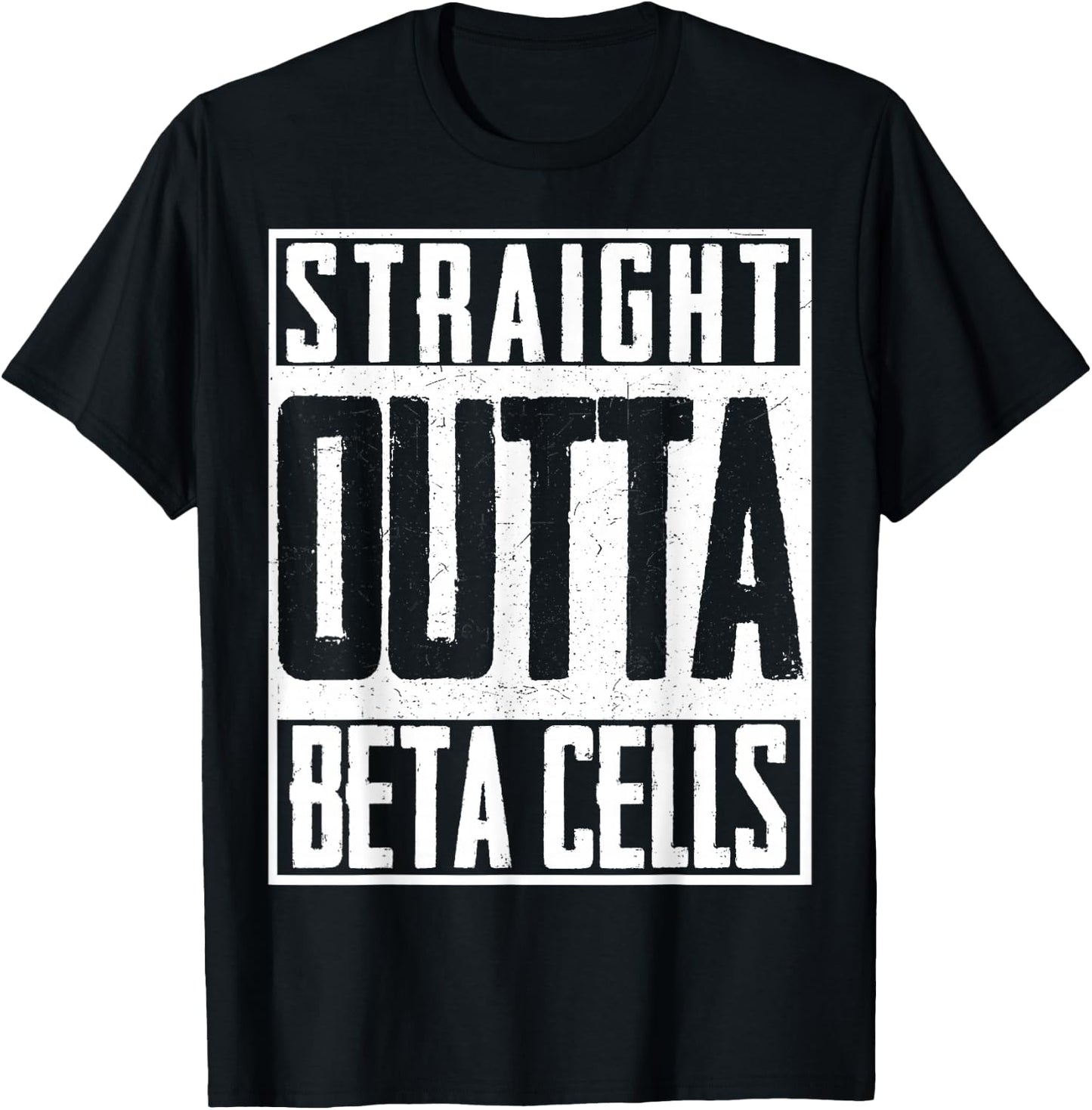 Straight Outta Beta Cells Diabetes Suppport Insulin T-Shirt - T-Shirt | Black
