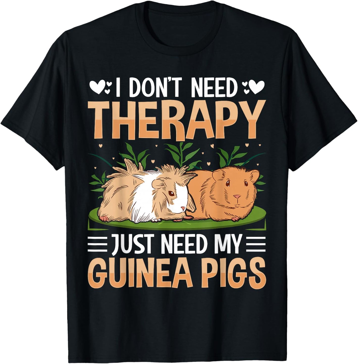 I Dont Need Therapy Just Need My Guinea Pigs T-Shirt - T-Shirt | Black