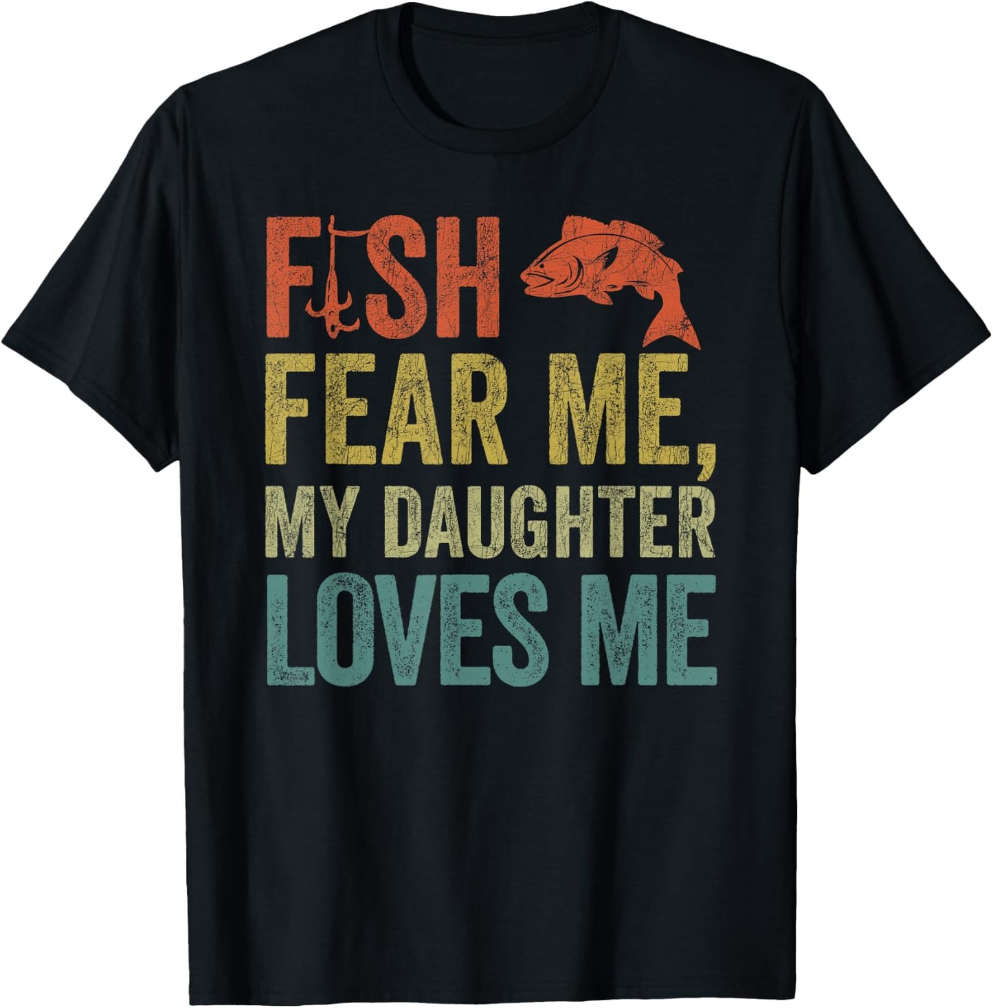 Dad Fisherman, Vintage Fish Fear Me My Daughter Loves Me T-Shirt - T-Shirt | Black