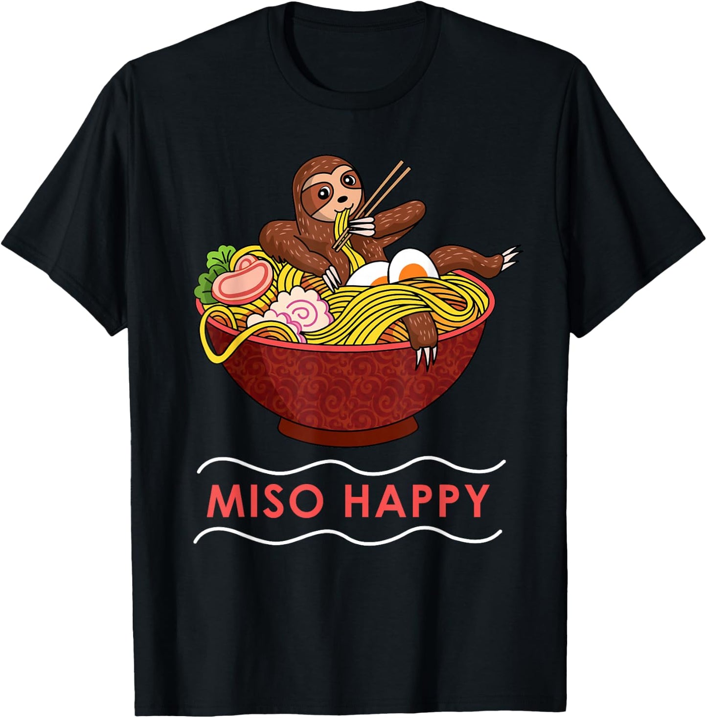 Miso Happy Funny Ramen Japanese Noodles Sloth Anime Outfit T-Shirt - T-Shirt | Black