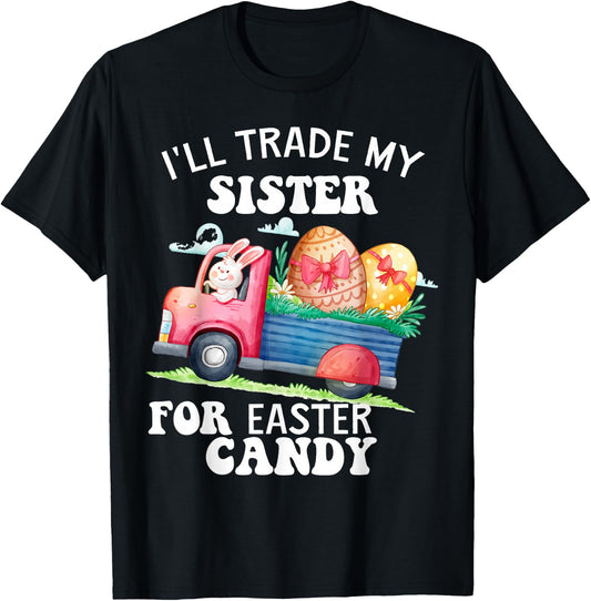 I'll Trade My Sister For Easter Candy Kids Girl Bunny Funny T-Shirt - T-Shirt | Black