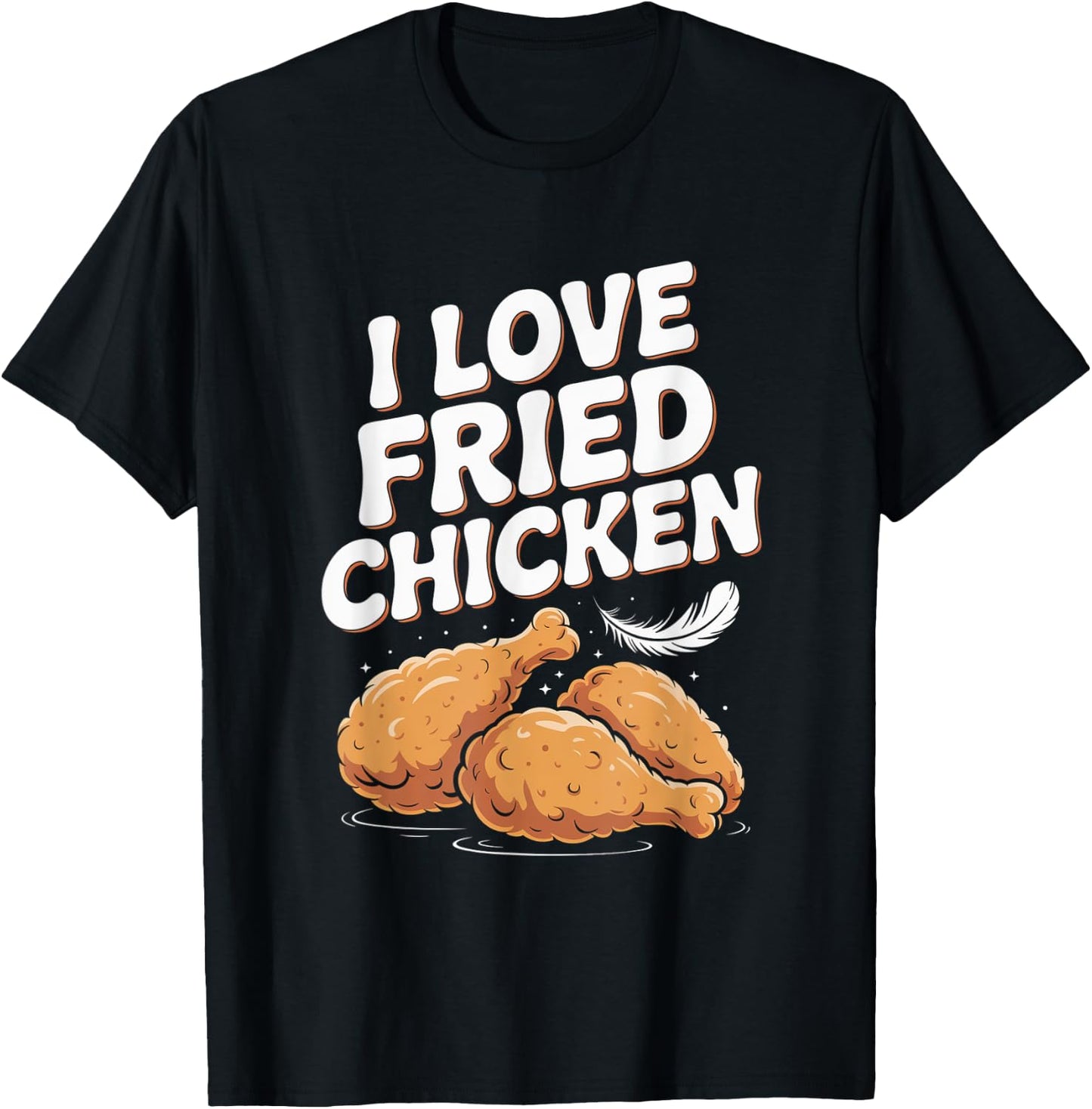 I Love Fried Chicken Foodie Humor T-Shirt - T-Shirt | Black
