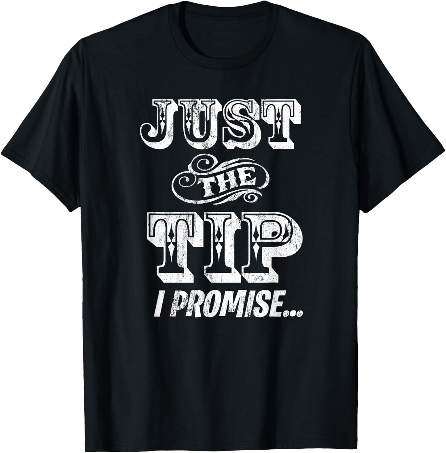 Just The Tip I Promise The Original Tattoo Artist T-Shirt - T-Shirt | Black
